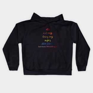 funny shirt, it's not easy being my wife's , ARM candy,but here i'm mailing it Kids Hoodie